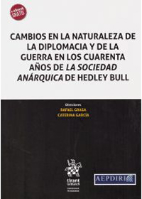 Cambios en la Naturaleza de la Diplomacia y de la Guerra en los cuarenta años de la Sociedad Anárquica de Hedley Bull