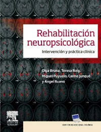 Rehabilitación Neuropsicológica Intervención Y Práctica Clínica 