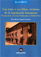 Las Rojas Y Sus Hijos Vícitimas De La Legislación Franquista