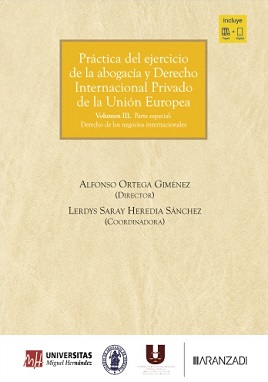 Práctica Del Ejercicio De La Abogacía Y Derecho Internacional Privado De La Unión Europea (VOL. III)