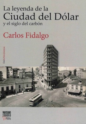La Leyenda De La Ciudad del Dólar Y El Siglo Del Carbón