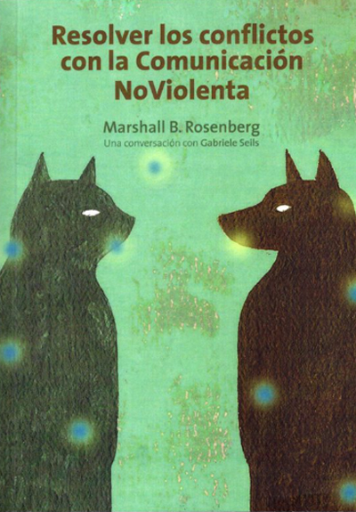 Resolver Los Conflictos Con La Comunicación No Violenta 