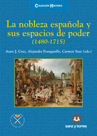 La Nobleza Española Y Sus Espacios De Poder (1480-1715)