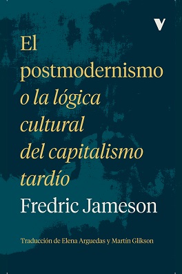 Postmodernismo O La Lógica Cultural Del Capitalismo Tardío