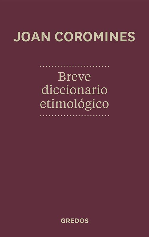 Breve Diccionario Etimológico De La Lengua Castellana 