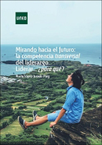 Mirando Hacia El Futuro: La Competencia Tranversal Del Liderazgo. Liderar ¿ Para Que ?