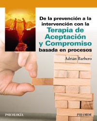 De La Prevención A La Intervención Con La Terapia De Aceptación Y Compromiso Basada En Procesos