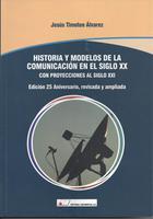 Historia Y Modelos De La Comunicación En El Siglo XX Con Proyecciones Al Siglo XXI