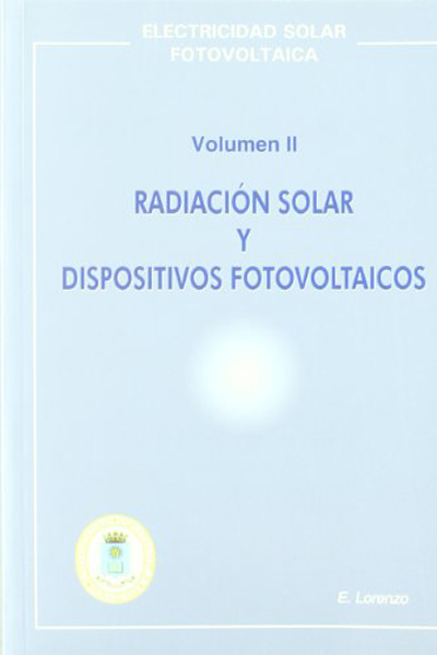 Electricidad Solar Fotovoltaica Vol II Radiación Solar Y Dispositivos Fotovoltaicos