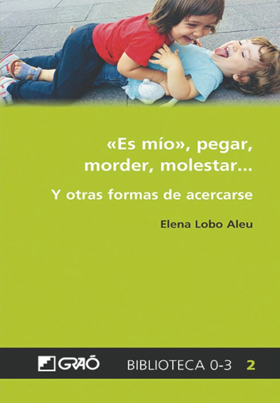 Es Mio Pegar Morder Molestar Y Otras Formas De Acercarse