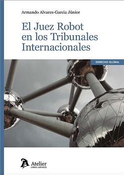 El Juez Robot En Los Tribunales Internacionales