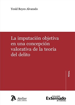 La Imputación Objetiva En Una Concepción Valorativa De La Teoría Del Delito