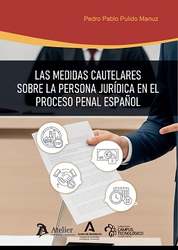 Medidas Cautelares Sobre La Persona Jurídica En El Proceso Penal Español
