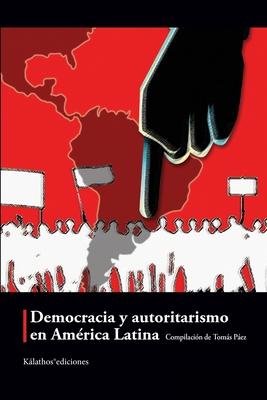 Democracia Y Autoritarismo En América Latina